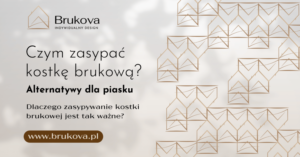 Czym zasypać kostkę brukową? Materiał Brukova o ‘Alternatywach dla piasku’ z dopowiedzeniem ‘Dlaczego zasypywanie kostki brukowej jest tak ważne?’; eleganckie, jasne tło z geometrycznym motywem i logotypem.