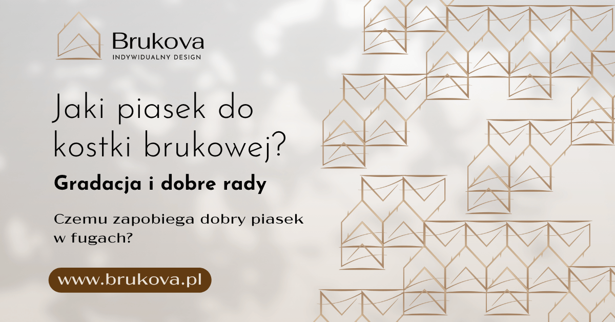 Jaki piasek do kostki brukowej? Grafika poradnikowa Brukova z hasłem ‘Gradacja i dobre rady’ oraz pytaniem ‘Czemu zapobiega dobry piasek w fugach?’; lekkie, minimalistyczne tło i znak firmowy.