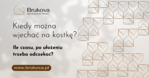 Grafika z pytaniem: Kiedy można wjechać na kostkę? Informacja o tym, ile czasu po ułożeniu trzeba odczekać. Oficjalny materiał wizualny firmy Brukova – Indywidualny Design.