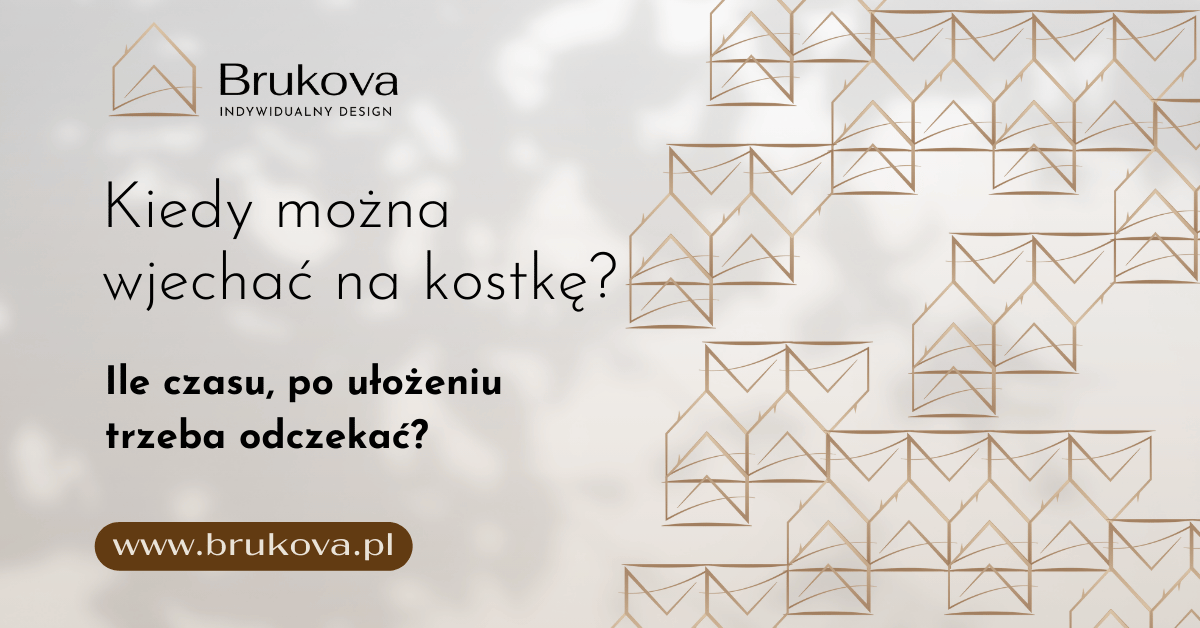 Grafika z pytaniem: Kiedy można wjechać na kostkę? Informacja o tym, ile czasu po ułożeniu trzeba odczekać. Oficjalny materiał wizualny firmy Brukova – Indywidualny Design.