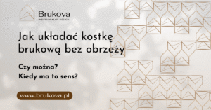Grafika informacyjna marki Brukova z pytaniem: Jak układać kostkę brukową bez obrzeży? Czy można i kiedy ma to sens? W tle logo firmy i elegancki, geometryczny wzór.