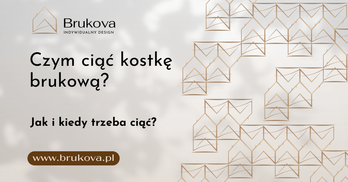 Grafika z napisem „Czym ciąć kostkę brukową? Jak i kiedy trzeba ciąć?” oraz logo Brukova Indywidualny Design.