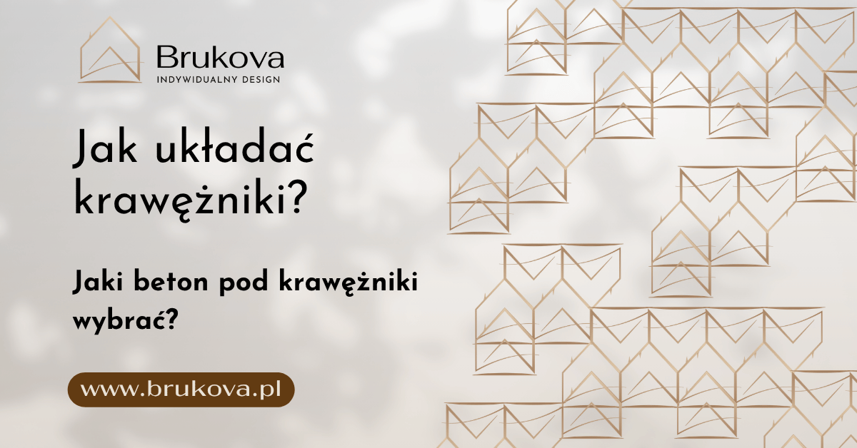 Grafika informacyjna promująca poradnik brukowy na stronie www.brukova.pl. Na jasnym, subtelnie rozmytym tle widnieje duży, czarny napis: "Jak układać krawężniki? Jaki beton pod krawężniki wybrać?". W lewym górnym rogu znajduje się logo producenta Brukova z dopiskiem "Indywidualny design", a w lewym dolnym rogu brązowy przycisk z adresem witryny. Prawą stronę grafiki zdobi nowoczesny, geometryczny wzór w miedzianym odcieniu, przypominający połączone zarysy domków lub trójwymiarowe bryły elementów brukowych.